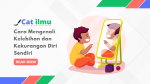 Cara Mengenali Kelebihan Dan Kekurangan Diri Sendiri Catilmu