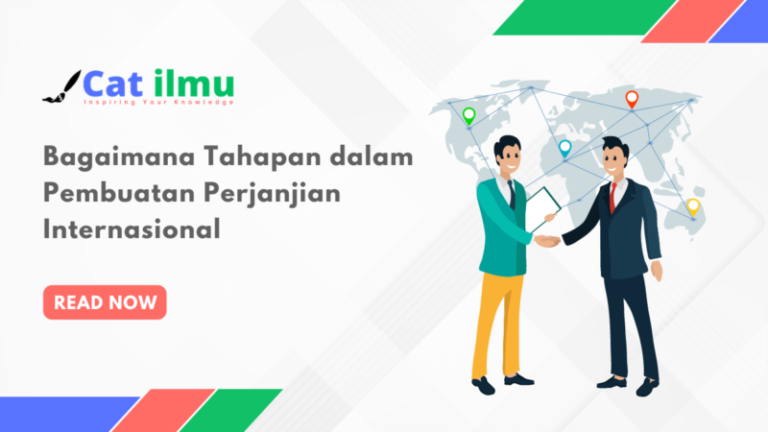 Bagaimana Tahapan Dalam Pembuatan Perjanjian Internasional - Catilmu