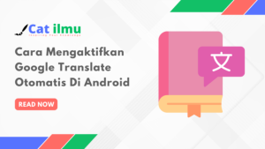 Cara Mengaktifkan Google Translate Otomatis Di Android: Panduan Lengkap ...