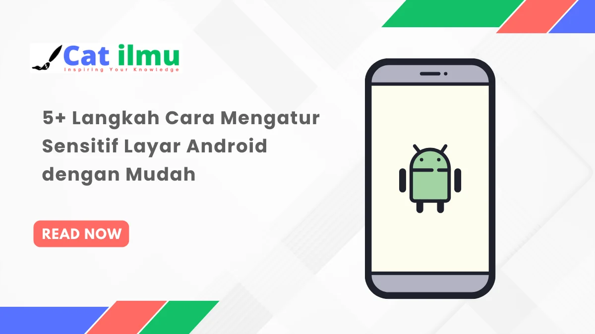 Langkah Cara Mengatur Sensitif Layar Android Dengan Mudah Catilmu